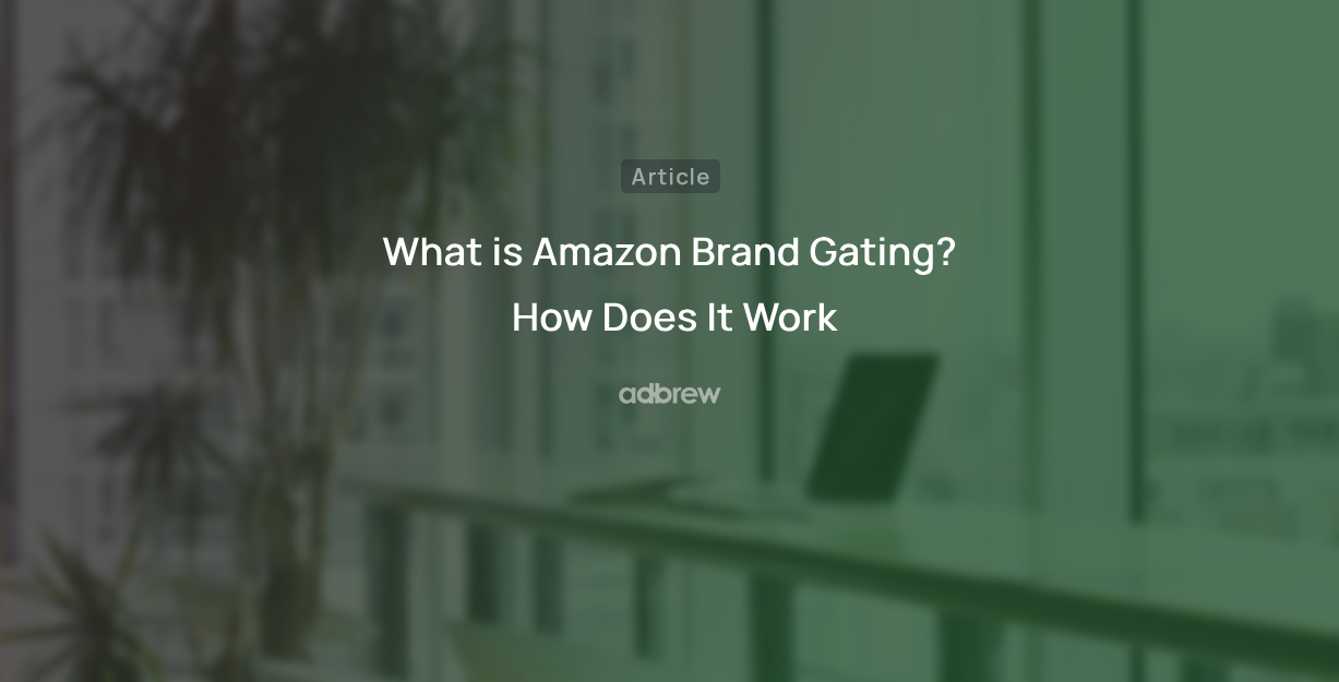 What is Amazon Brand Gating? How Does It Work