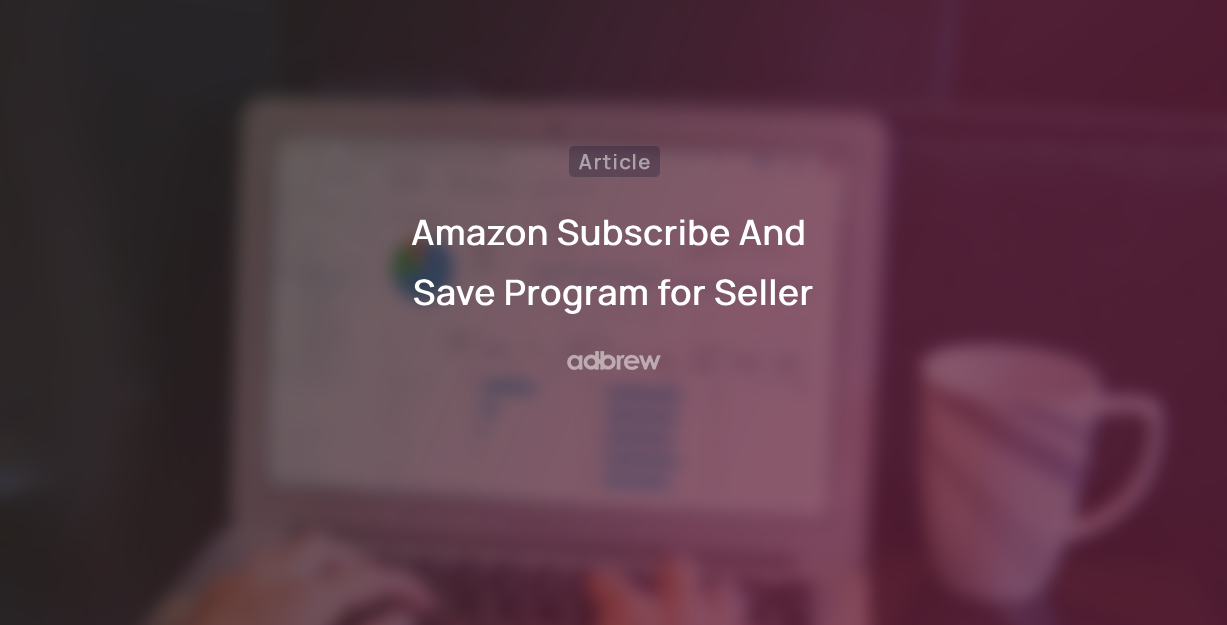Amazon Subscribe And Save Program for Seller (2025)